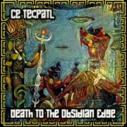 Ce Tecpatl Death To The Obsidian Edge by TERRORCHTITLAN DARK CORE MAFIA 2021 psycore trance music download